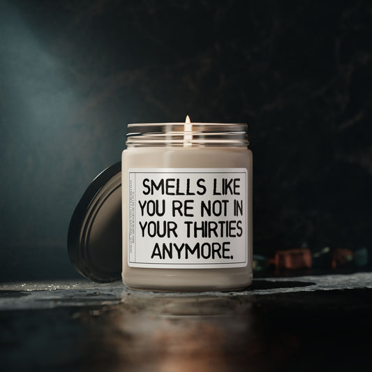 Smells Like You’re Not in Your Thirties Anymore" | Birthday Celebratory Candle Gift for Saying Goodbye to Your Thirties