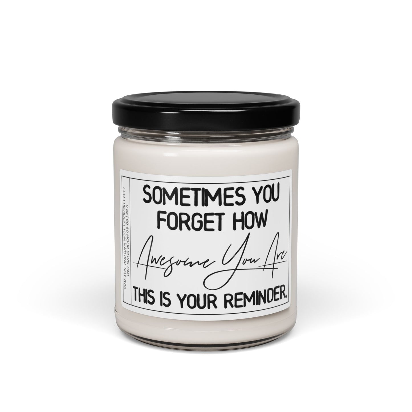 Sometimes You Forget How Awesome You Are | Funny Candle Gift for Loved Ones: Dad, Mom, Son, Daughter, co-worker, Family & Friends