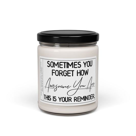 Sometimes You Forget How Awesome You Are | Funny Candle Gift for Loved Ones: Dad, Mom, Son, Daughter, co-worker, Family & Friends